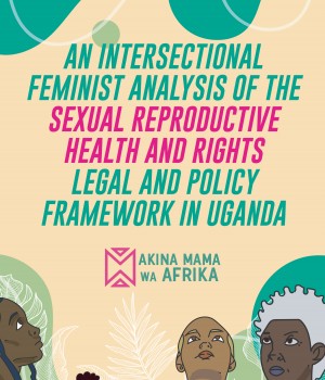 You are currently viewing An Intersectional Feminist Analysis of SRHR Legal and Policy Framework in Uganda